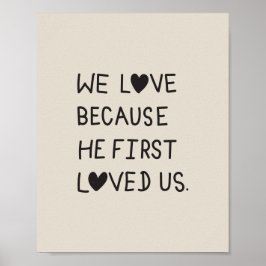 We Love Because He First Loved Us Typography Poster