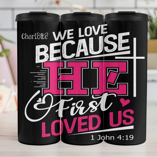We Love Because He Loved Us First Thermosbecher (Von Creator hochgeladen)