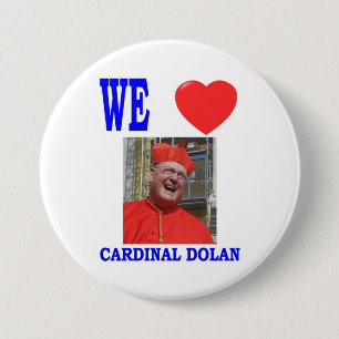 WE LOVE CARDINAL DOLAN BUTTON