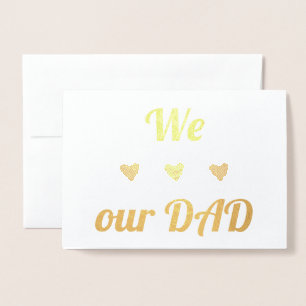 We Love Our Dad Real Foil Father's Day Folienkarte