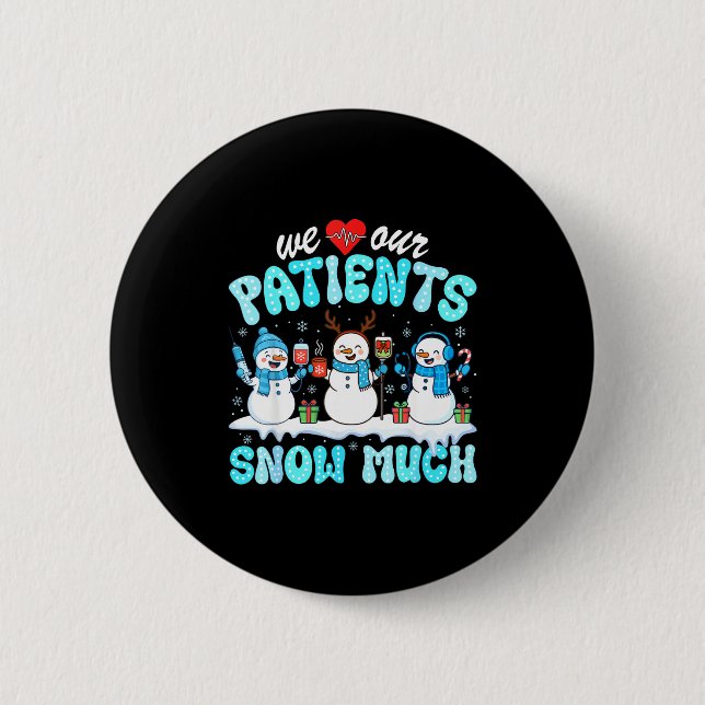 We Love Our Patients Snow Much Funny Snowman Chris Button (Vorderseite)
