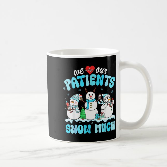 We Love Our Patients Snow Much Funny Snowman Chris Kaffeetasse (Rechts)
