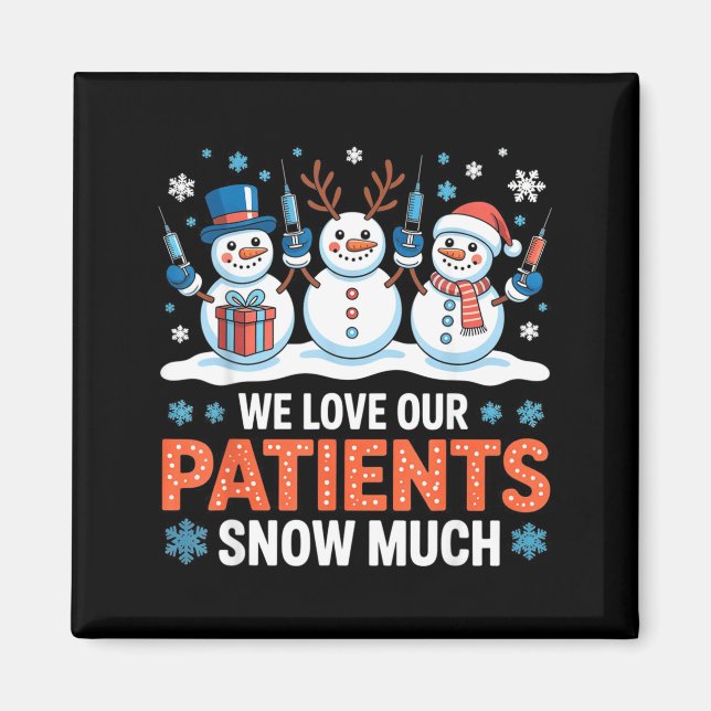 We Love Our Patients Snow Much Funny Snowman Chris Magnet (Vorne)