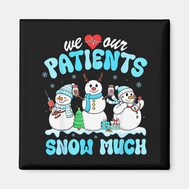 We Love Our Patients Snow Much Funny Snowman Chris Magnet (Vorne)