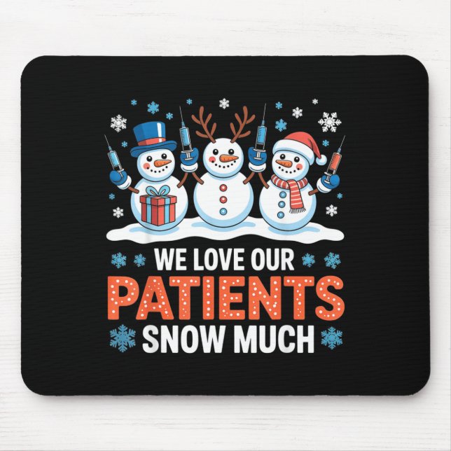 We Love Our Patients Snow Much Funny Snowman Chris Mousepad (Vorne)