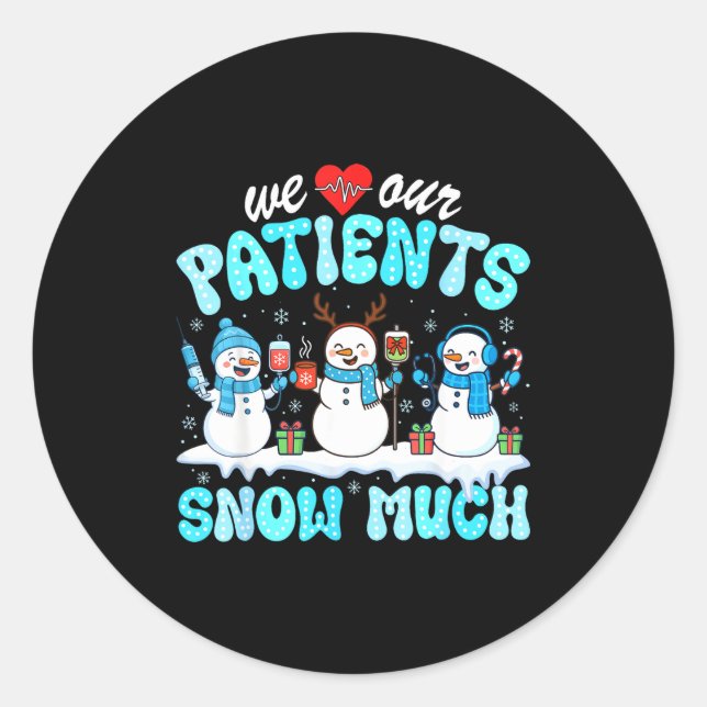 We Love Our Patients Snow Much Funny Snowman Chris Runder Aufkleber (Vorderseite)