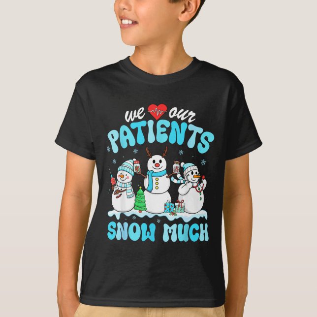We Love Our Patients Snow Much Funny Snowman Chris T-Shirt (Vorderseite)