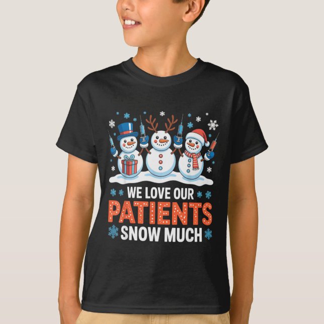 We Love Our Patients Snow Much Funny Snowman Chris T-Shirt (Vorderseite)
