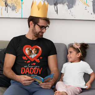 We Love You Daddy Heart Photo T-Shirt