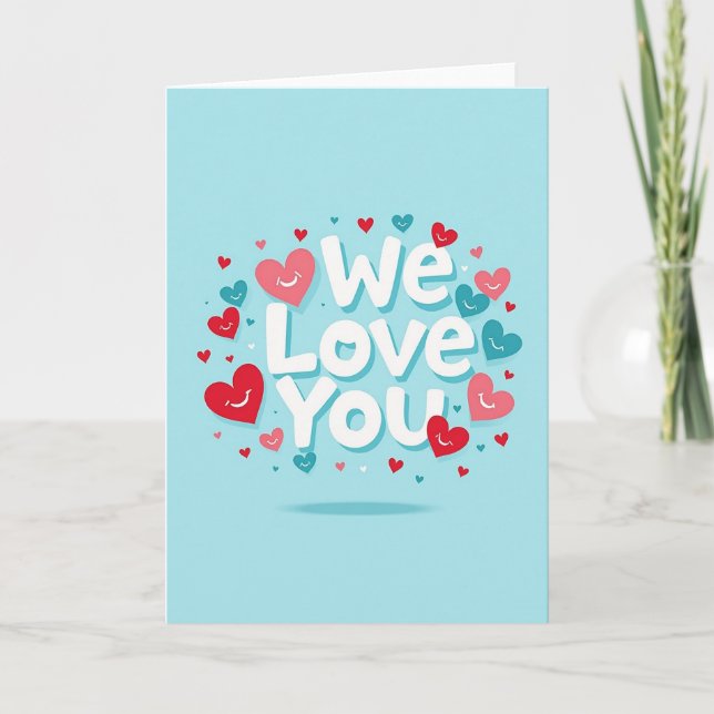 We Love You Heartfelt Card Karte (Vorderseite)