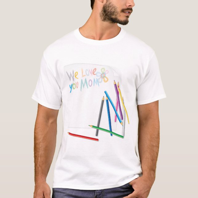 We Love You Mom Hand-Drawn Crayon Art T-Shirt (Vorderseite)