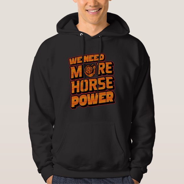 We Need More Horsepower Turbo Hoodie  (Vorderseite)
