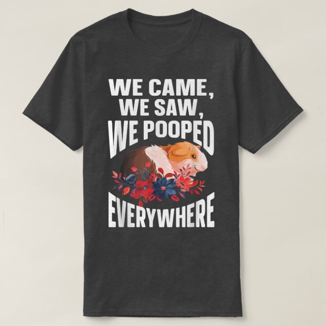 We Nockenwe Saw We Pooped Everywhere Funny Guinea  T-Shirt (Design vorne)