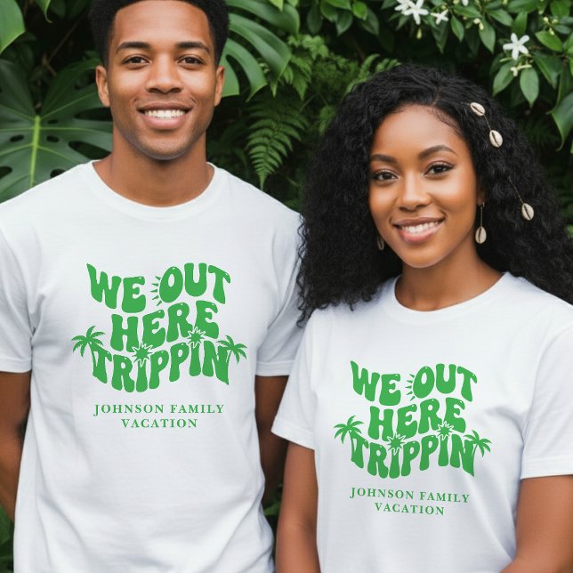 We Out Here Trippin Funny Family Vacation T-Shirt (We Out Here Trippin Funny Family Vacation T-Shirt
)
