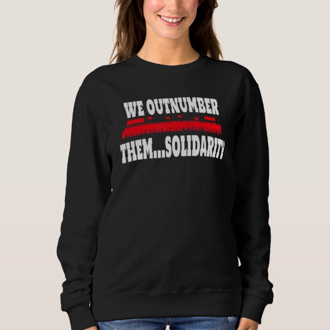 We Outnumber Them  Solidarity Crowd of Workers Sweatshirt (Vorderseite)