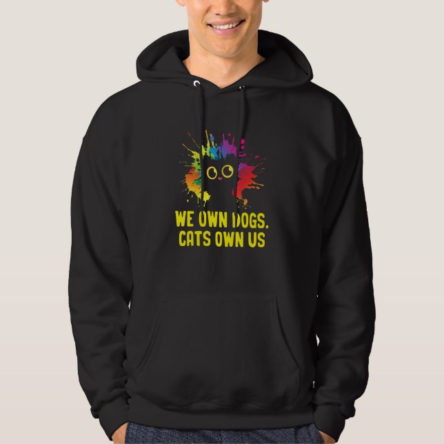 We Own Dogs Cats Own Us Cat Lover Sayings Kitten Q Hoodie (Vorderseite)