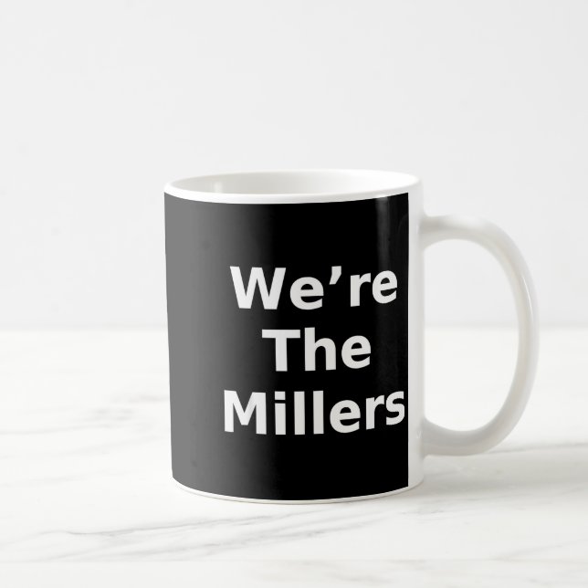 We’re The Millers – Family Pride Gift Tee  Kaffeetasse (Rechts)