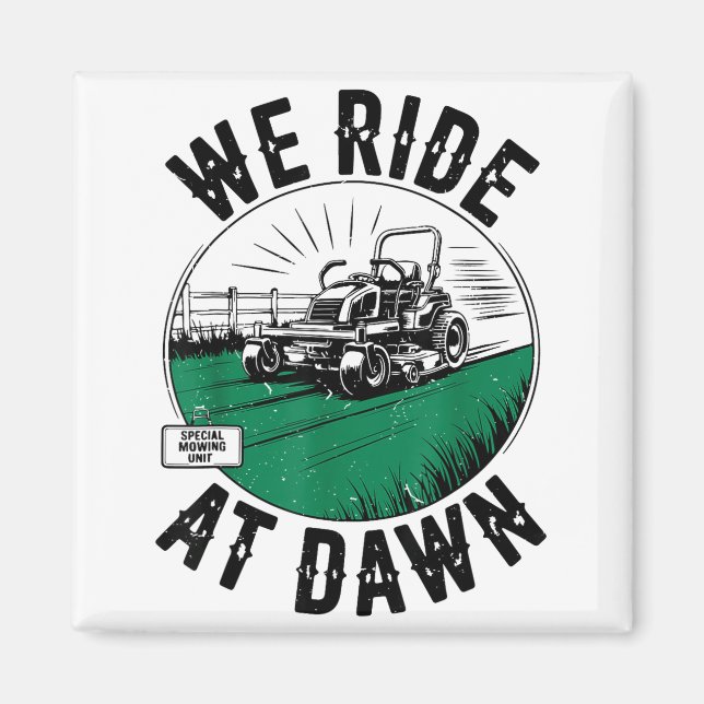 We Ride At Dawn Lawn Mower Zero-turn Funny Dad Mow Magnet (Vorne)