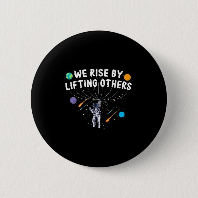 We Rise By Lifting Others Astronaut Sitive Motivat Button (Vorderseite)