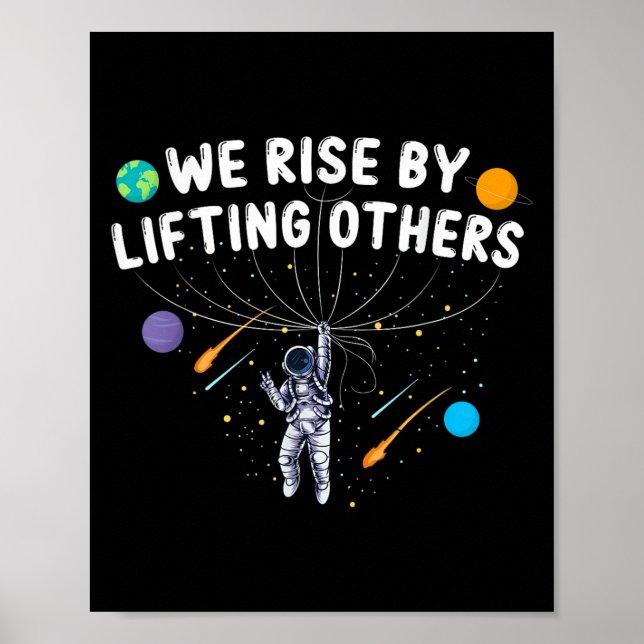 We Rise By Lifting Others Astronaut Sitive Motivat Poster (Vorne)