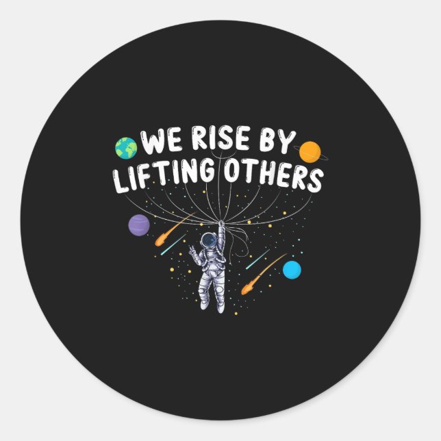 We Rise By Lifting Others Astronaut Sitive Motivat Runder Aufkleber (Vorderseite)
