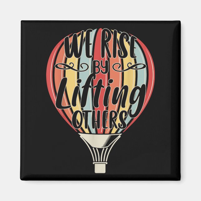 We Rise By Lifting Others Funny Air Balloon Motiva Magnet (Vorne)