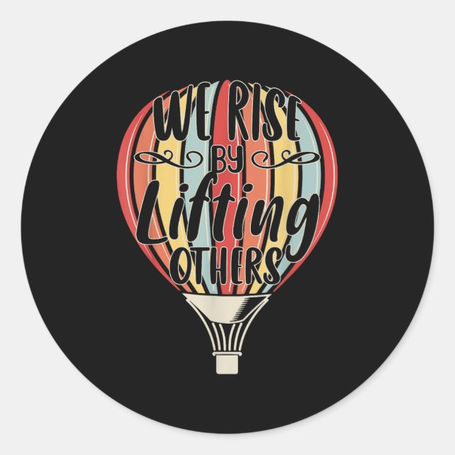We Rise By Lifting Others Funny Air Balloon Motiva Runder Aufkleber (Vorderseite)