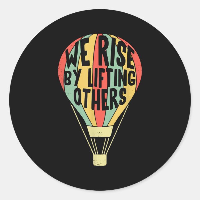 We Rise By Lifting Others Funny Air Balloon Motiva Runder Aufkleber (Vorderseite)