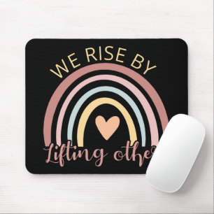 We Rise By Lifting Others II Mousepad