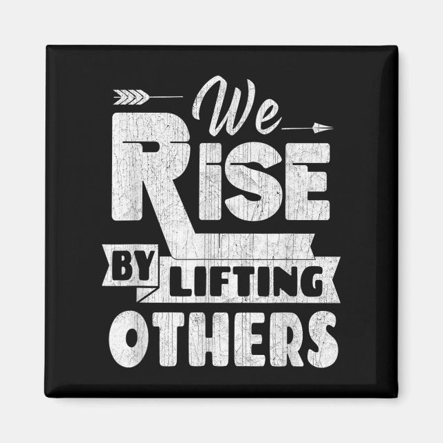 We Rise By Lifting Others Insrational &amp; Motiva Magnet (Vorne)