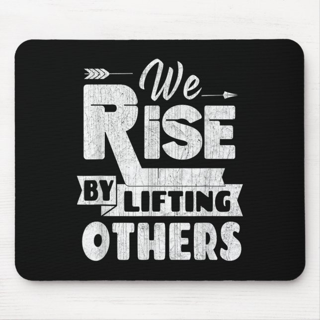 We Rise By Lifting Others Insrational &amp; Motiva Mousepad (Vorne)