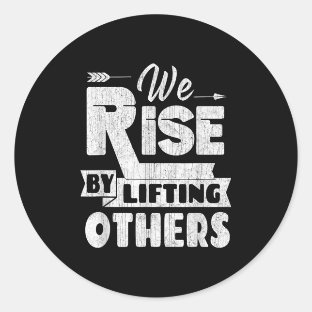 We Rise By Lifting Others Insrational &amp; Motiva Runder Aufkleber (Vorderseite)