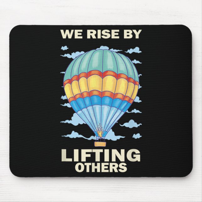 We Rise By Lifting Others Insrational Hot Air Ball Mousepad (Vorne)