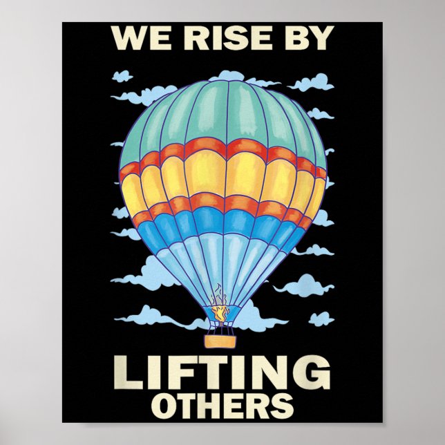 We Rise By Lifting Others Insrational Hot Air Ball Poster (Vorne)