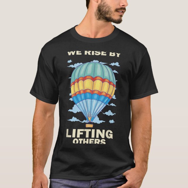 We Rise By Lifting Others Insrational Hot Air Ball T-Shirt (Vorderseite)