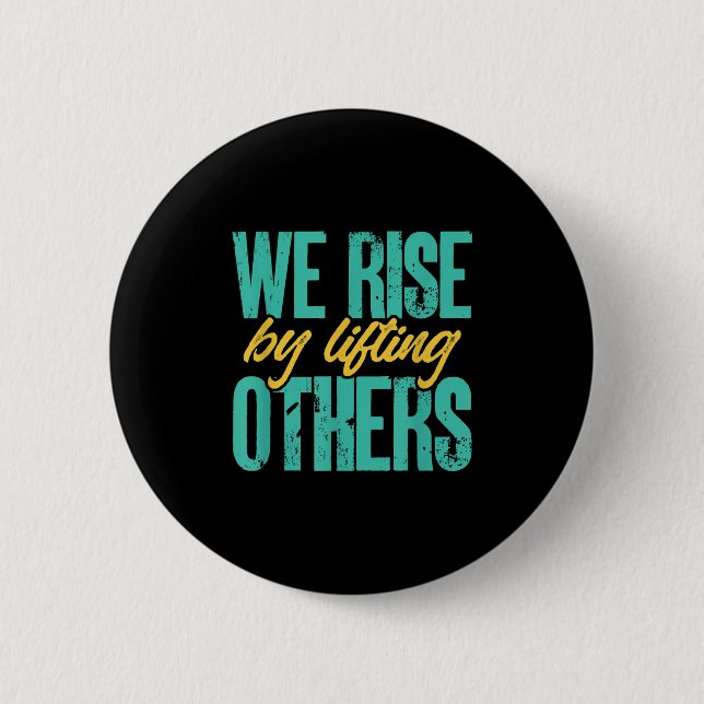 We Rise By Lifting Others Motivation Insration Upl Button (Vorderseite)