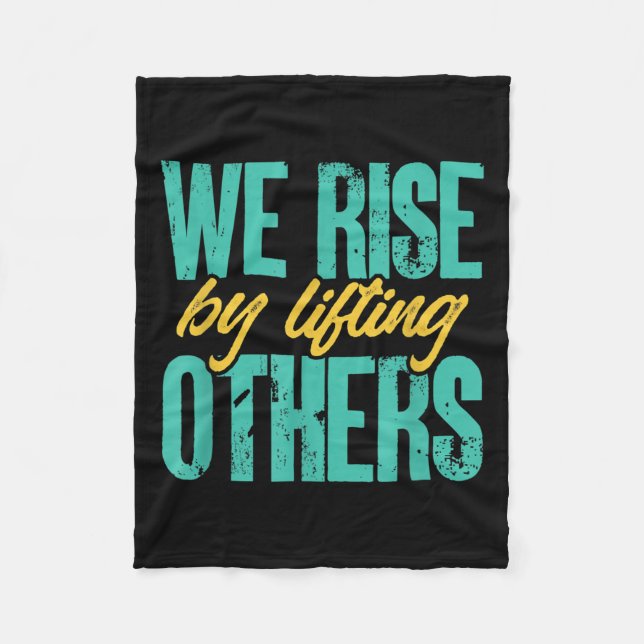 We Rise By Lifting Others Motivation Insration Upl Fleecedecke (Vorderseite)