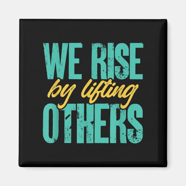 We Rise By Lifting Others Motivation Insration Upl Magnet (Vorne)