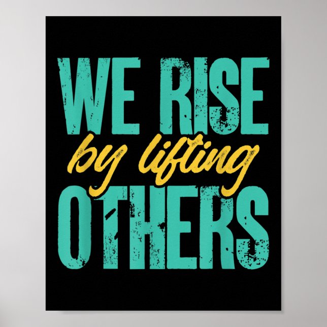We Rise By Lifting Others Motivation Insration Upl Poster (Vorne)