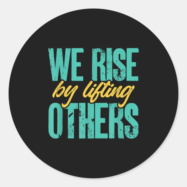 We Rise By Lifting Others Motivation Insration Upl Runder Aufkleber (Vorderseite)