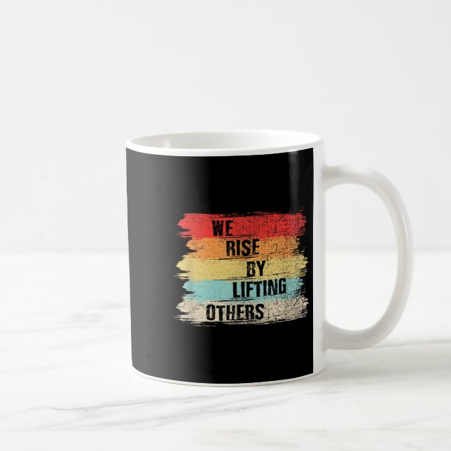 We Rise By Lifting Others Motivational Quotes  Kaffeetasse (Rechts)