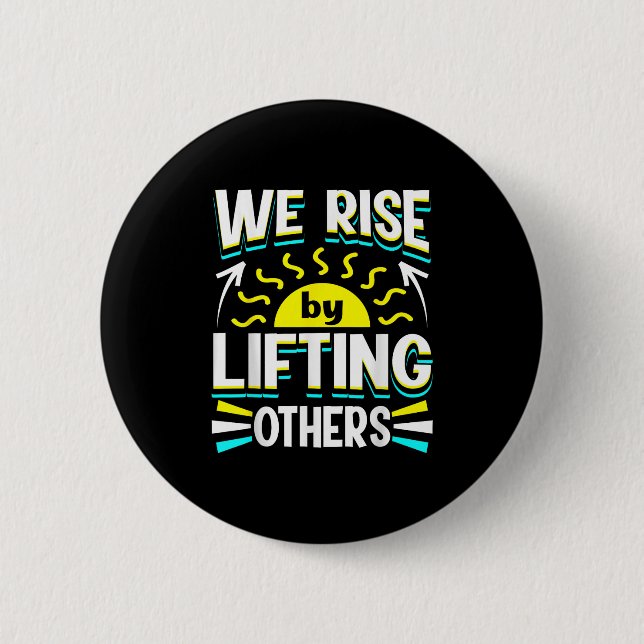 We Rise By Lifting Others Sitive Motivational Quot Button (Vorderseite)