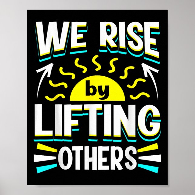 We Rise By Lifting Others Sitive Motivational Quot Poster (Vorne)