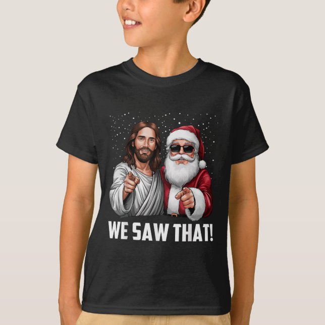 We Saw That Jesus And Santa Funny Christmas Christ T-Shirt (Vorderseite)
