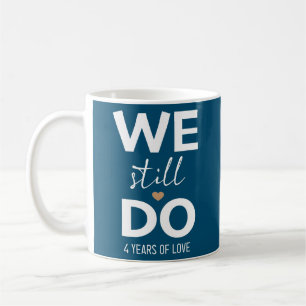 We Still Do 4 Years 4th Wedding Anniversary  Kaffeetasse