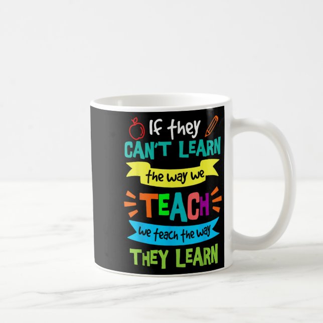 We Teach The Way They Learn Sped Special Education Kaffeetasse (Rechts)