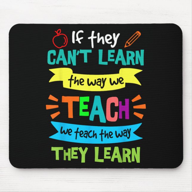 We Teach The Way They Learn Sped Special Education Mousepad (Vorne)
