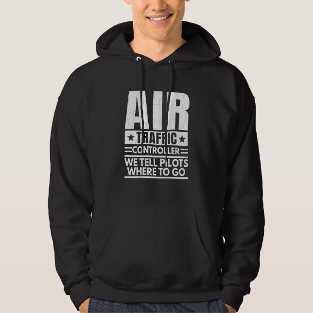We Tell Pilots Where To Go Air Traffic Controller  Hoodie (Vorderseite)