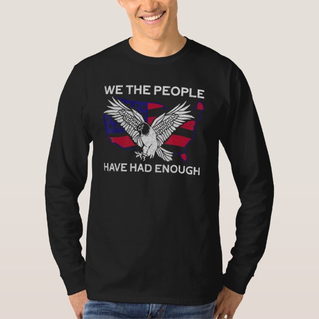 We The People Have Had Enough  American   4th Of J T-Shirt (Vorderseite)