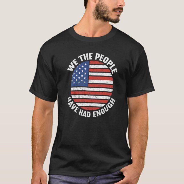 We The People Have Had Enough American  4th Of Jul T-Shirt (Vorderseite)